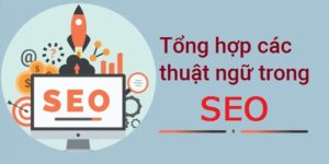 tong-hop-cac-thuat-ngu-trong-seo-ban-can-biet