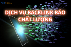 DỊCH VỤ bán BACKLINK BÁO UY TÍN FAME MEDIA