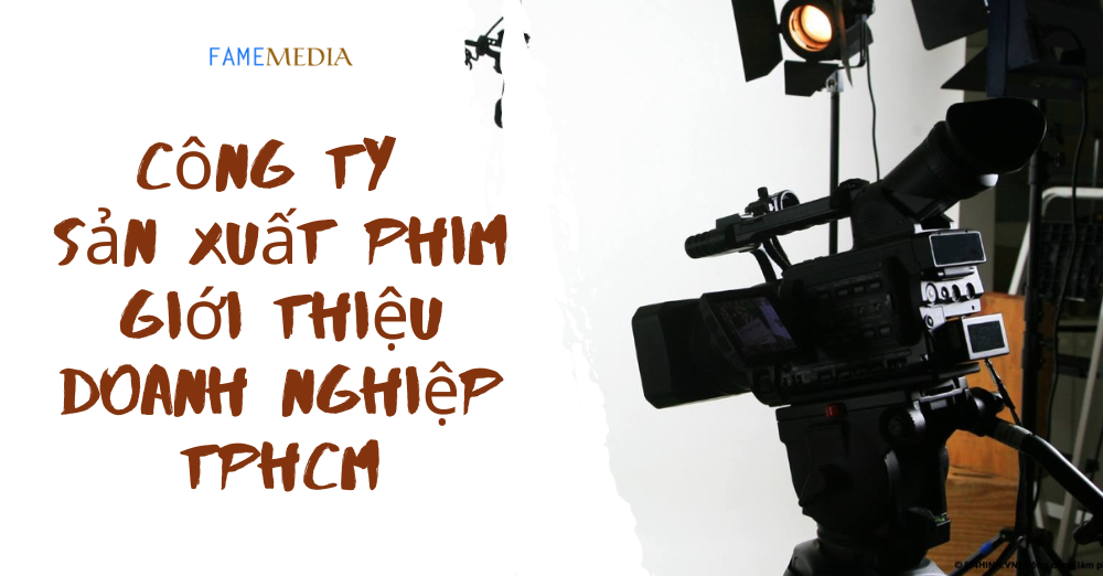 Công ty sản xuất phim giới thiệu doanh nghiệp TpHCM