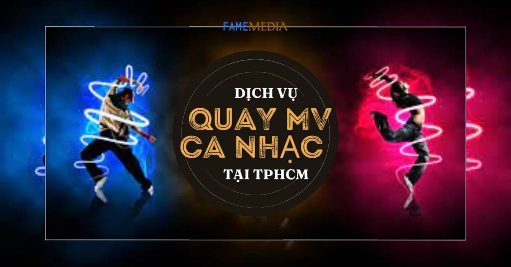 Dịch vụ quay MV ca nhạc tại TpHCM