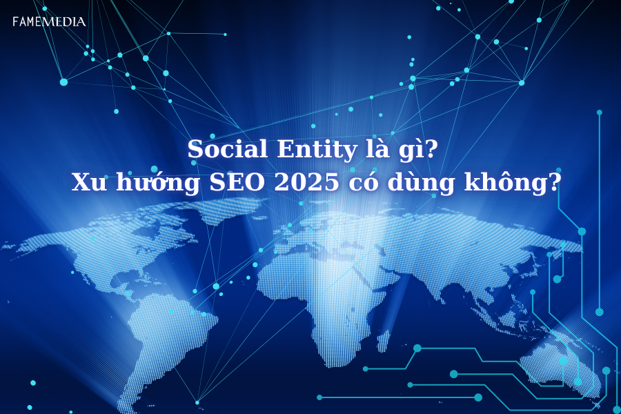 Social Entity là gì Xu hướng SEO 2025 có dùng không
