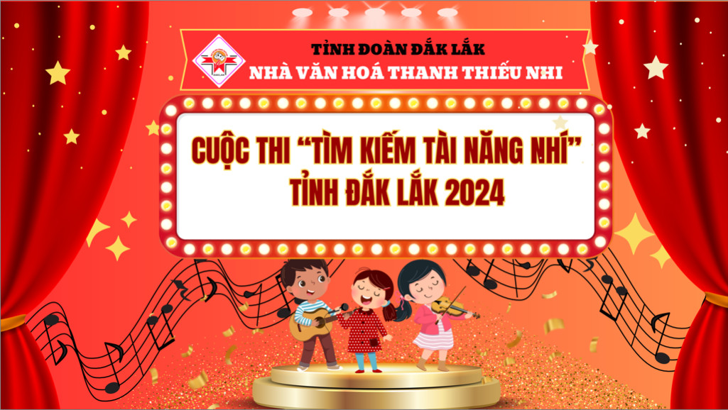 Cuộc Thi Tìm Kiếm Tài Năng Nhí tỉnh Đắk Lắk 2024