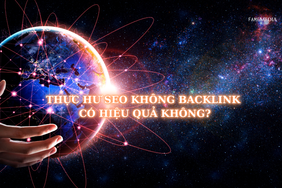 THỰC HƯ SEO KHÔNG BACKLINK CÓ HIỆU QUẢ