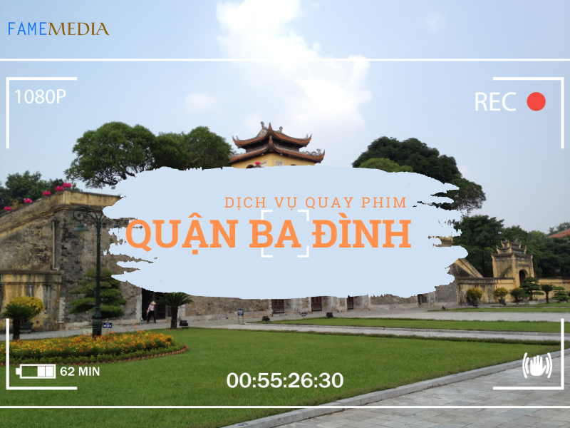 Dịch vụ quay phim ở quận Ba Đình chuyên nghiệp