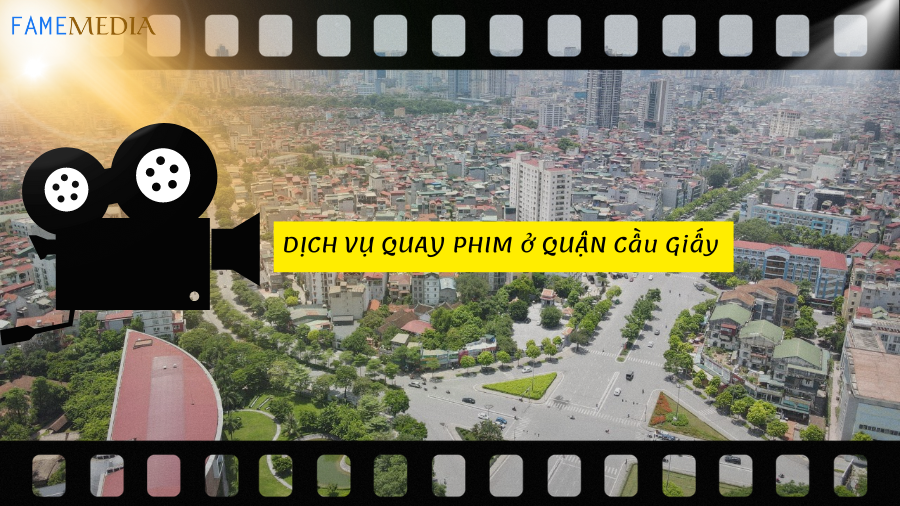 Dịch vụ quay phim ở quận Cầu Giấy
