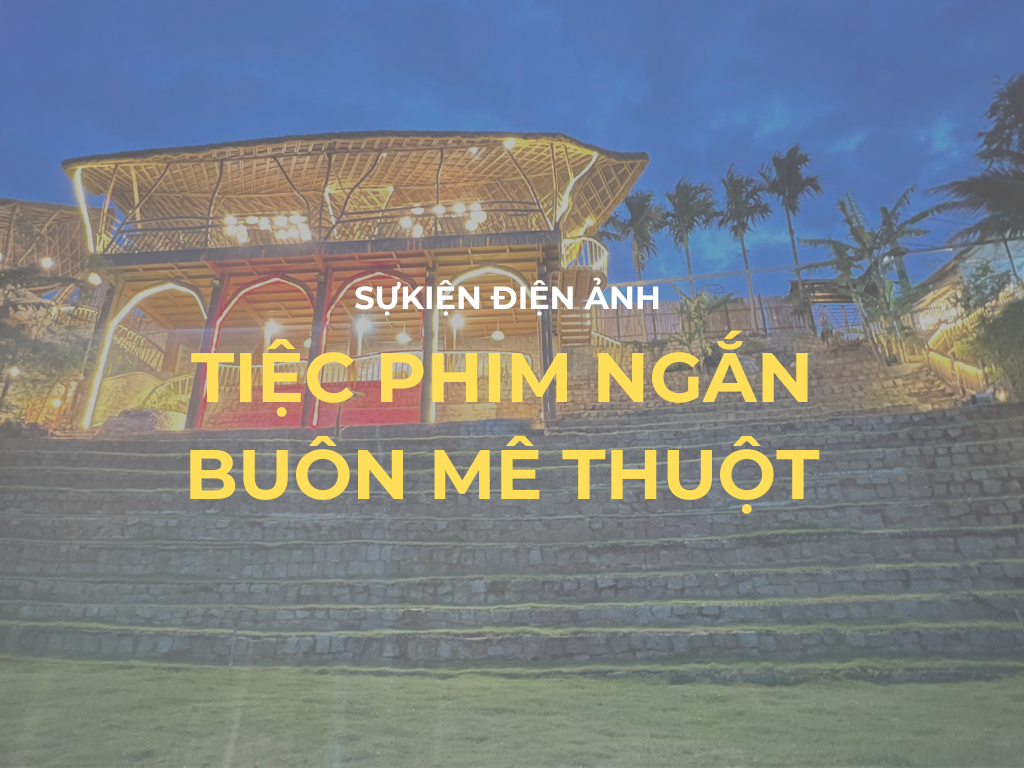Tiệc phim ngắn Buôn Mê Thuột