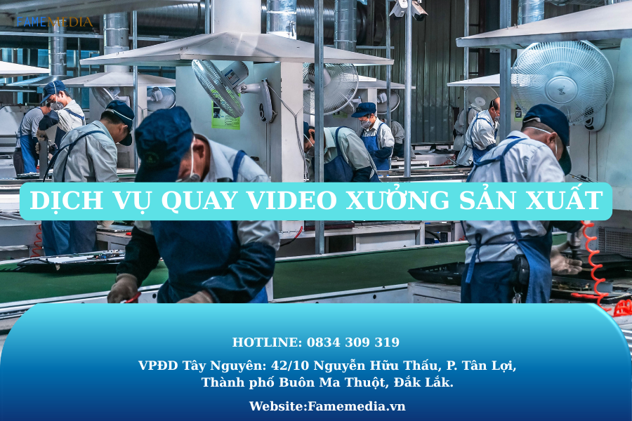 DỊCH VỤ QUAY VIDEO XƯỞNG SẢN XUẤT