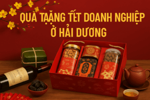 QUÀ TẶNG TẾT DOANH NGHIỆP Ở HẢI DƯƠNG