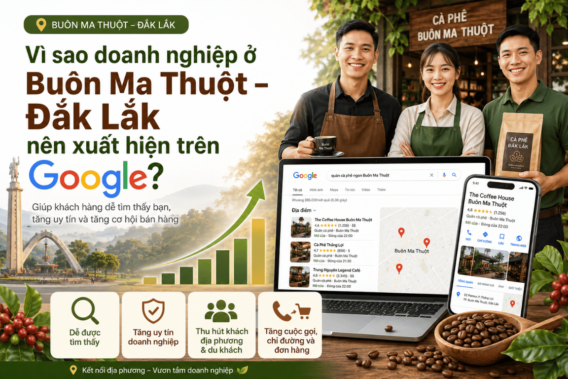 Vì sao doanh nghiệp ở Buôn Ma Thuột – Đắk Lắk nên xuất hiện trên Google