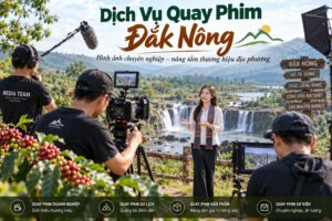 Khám Phá Các Dịch Vụ Quay Phim Đắk Nông Đáp Ứng Nhu Cầu Thương Mại