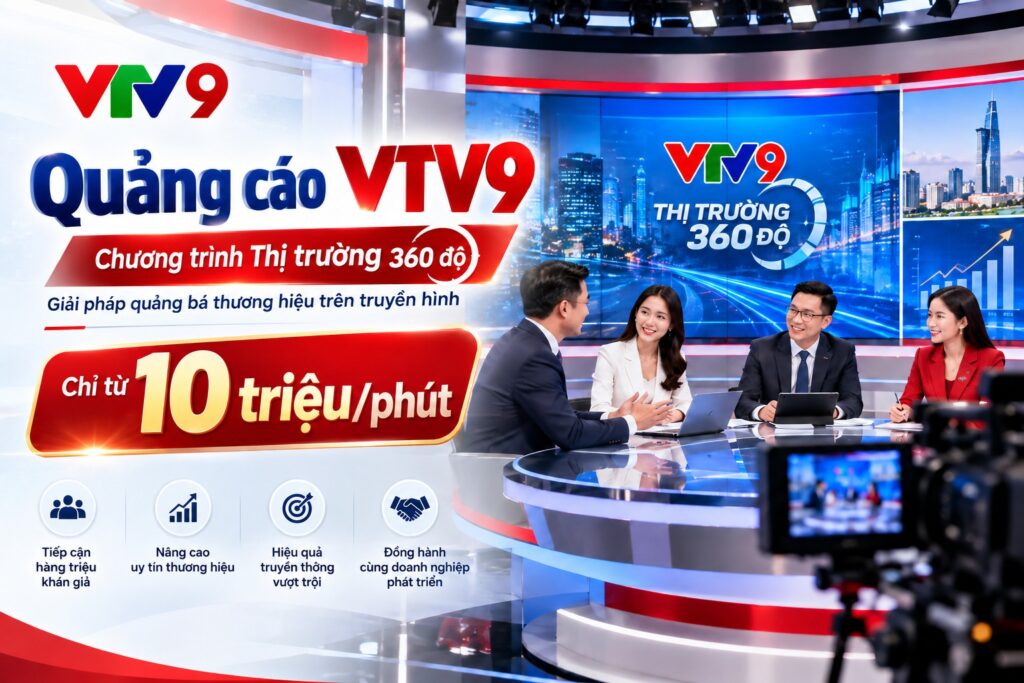 Báo giá quảng cáo VTV9 - Thị Trường 360 Độ